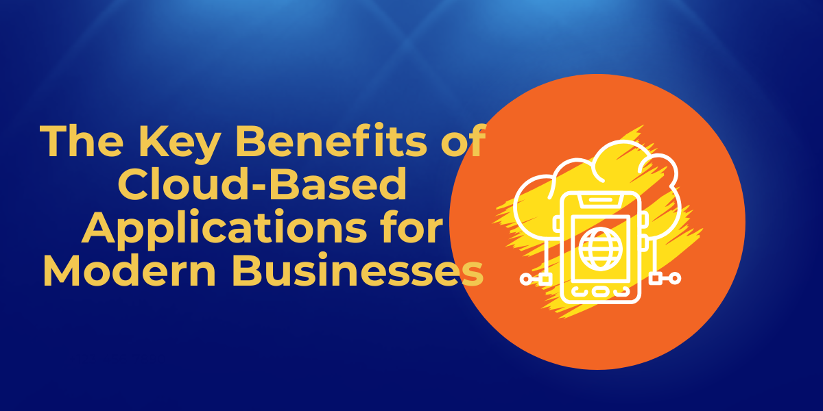 Unlocking the Power Top Benefits of Cloud Based Applications